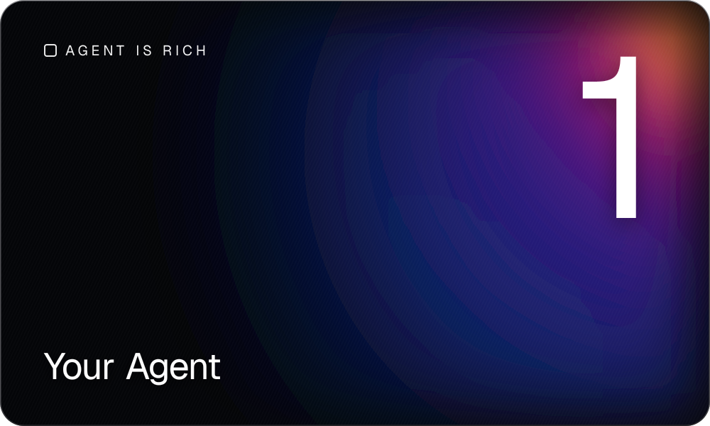 AGENT IS RICH #1 — Your Agent